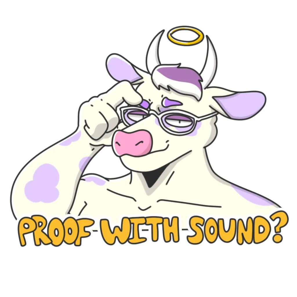 My fursona, eyebrows raised, "PROOF WITH SOUND?" written across the bottom.